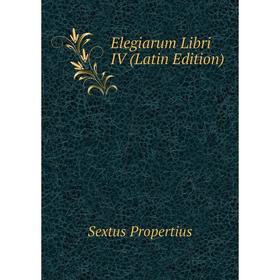

Книга Elegiarum Libri IV (Latin Edition)