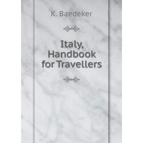 

Книга Italy, Handbook for Travellers