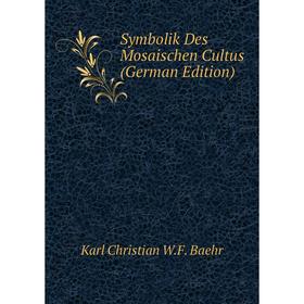 

Книга Symbolik Des Mosaischen Cultus (German Edition)