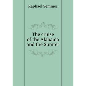 

Книга The cruise of the Alabama and the Sumter
