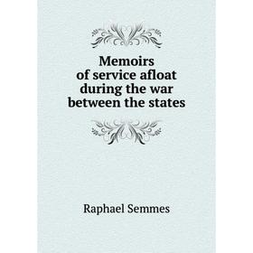 

Книга Memoirs of service afloat during the war between the States