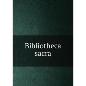 

Книга Bibliotheca sacra