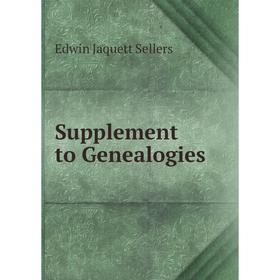

Книга Supplement to Genealogies