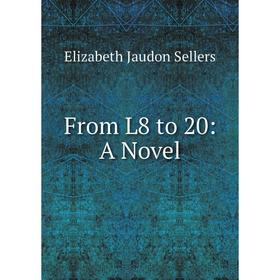

Книга From L8 to 20: A Novel