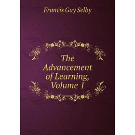 

Книга The Advancement of Learning, Volume 1