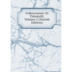 

Книга Folkevennen: Et Tidsskrift, Volume 2 (Danish Edition)