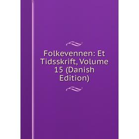 

Книга Folkevennen: Et Tidsskrift, Volume 15 (Danish Edition)