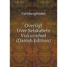 

Книга Oversigt Over Selskabets Virksomhed (Danish Edition)