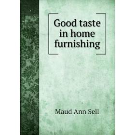

Книга Good taste in home furnishing