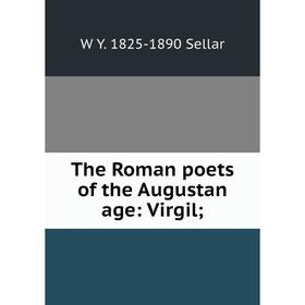 

Книга The Roman poets of the Augustan age: Virgil