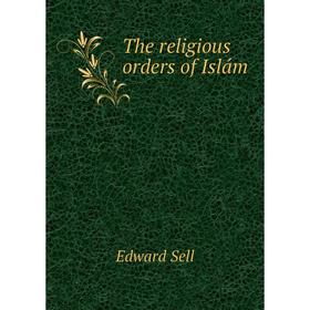 

Книга The religious orders of Islám