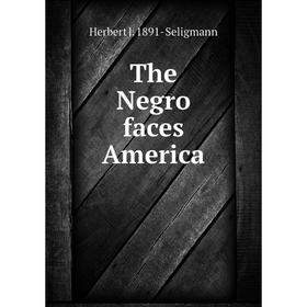 

Книга The Negro faces America