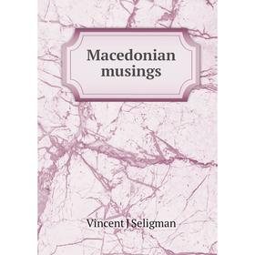 

Книга Macedonian musings