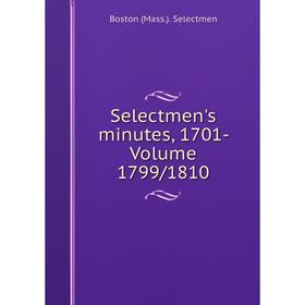 

Книга Selectmen's minutes, 1701- Volume 1799/1810