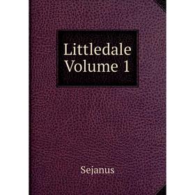 

Книга Littledale Volume 1