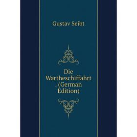 

Книга Die Wartheschiffahrt. (German Edition)
