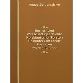 

Книга Rechts- Und Wirtschaftsgeschichte Norddeutscher Forsten Besonders Im Lande HannoverVolume 1. Bausteine