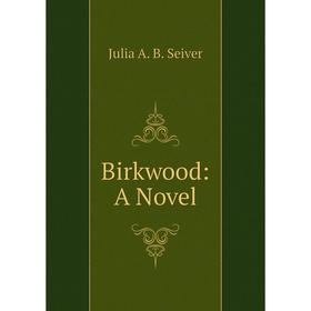 

Книга Birkwood: A Novel