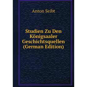 

Книга Studien Zu Den Königsaaler Geschichtsquellen (German Edition)
