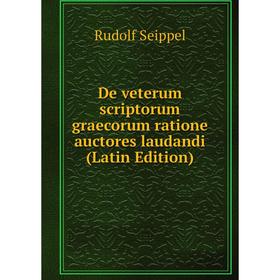 

Книга De veterum scriptorum graecorum ratione auctores laudandi (Latin Edition)