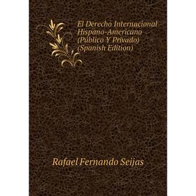 

Книга El Derecho Internacional Hispano-Americano (Público Y Privado) (Spanish Edition)