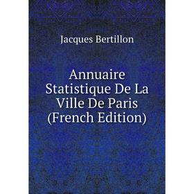 

Книга Annuaire Statistique De La Ville De Paris (French Edition)
