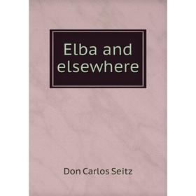 

Книга Elba and elsewhere