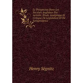 

Книга Le Prospectus Dans Les Sociétés Anglaises Par Actions: Étude Analytique Et Critique De Législation Et De Jurisprudence
