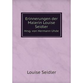 

Книга Erinnerungen der Malerin Louise Seidler