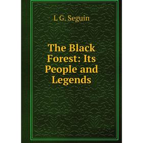 

Книга The Black Forest: Its People and Legends