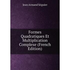 

Книга Formes Quadratiques Et Multiplication Complexe (French Edition)