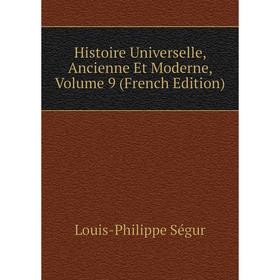 

Книга Histoire Universelle, Ancienne Et Moderne, Volume 9 (French Edition)