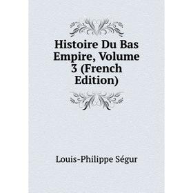 

Книга Histoire Du Bas Empire, Volume 3 (French Edition)