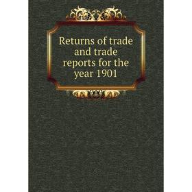 

Книга Returns of trade and trade reports for the year 1901