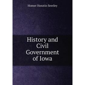 

Книга History and Civil Government of Iowa