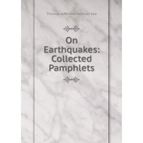 

Книга On Earthquakes: Collected Pamphlets