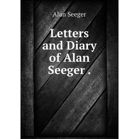 

Книга Letters and Diary of Alan Seeger