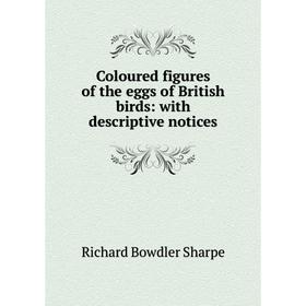 

Книга Coloured figures of the eggs of British birds: with descriptive notices