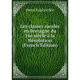 

Книга Les classes rurales en Bretagne du 16e siècle à la Révolution