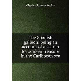 

Книга The Spanish galleon: being an account of a search for sunken treasure in the Caribbean sea