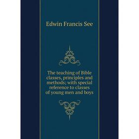 

Книга The teaching of Bible classes, principles and methods; with special reference to classes of young men and boys