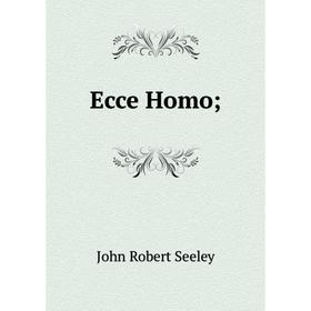

Книга Ecce Homo