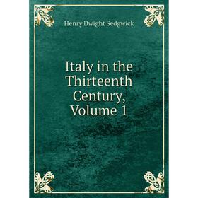 

Книга Italy in the Thirteenth Century, Volume 1