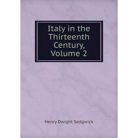 

Книга Italy in the Thirteenth Century, Volume 2