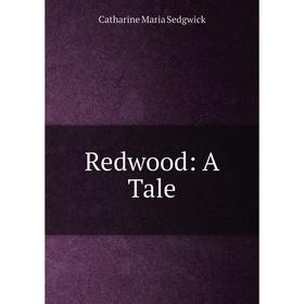 

Книга Redwood: A Tale