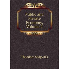 

Книга Public and Private Economy, Volume 2