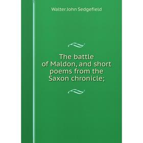 

Книга The battle of Maldon, and short poems from the Saxon chronicle