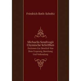 

Книга Michaelis Sendivogii Chymische SchrifftenDarinnen Gar Deutlich Von Dem Ursprung, Bereitung Und Vollendung