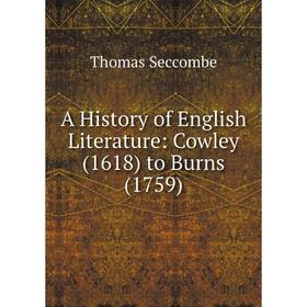 

Книга A History of English Literature: Cowley (1618) to Burns (1759)