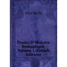 

Книга Études D' Histoire Romantique, Volume 1 (French Edition)